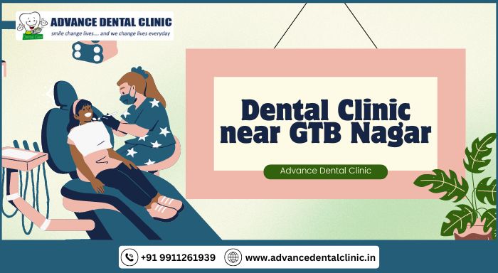 Dental Clinic Near Gtb Nagar - Advancedentalclinic
